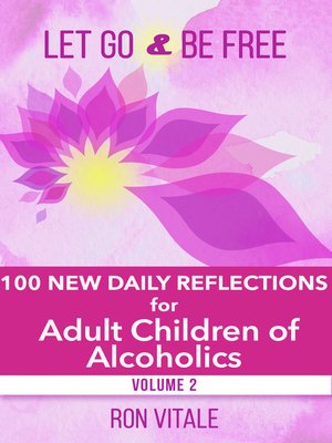 cover image of 100 New Daily Reflections for Adult Children of Alcoholics: Let Go and Be Free, Book 2